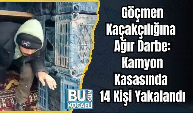 Göçmen Kaçakçılığına Ağır Darbe: Kamyon Kasasında 14 Kişi Yakalandı