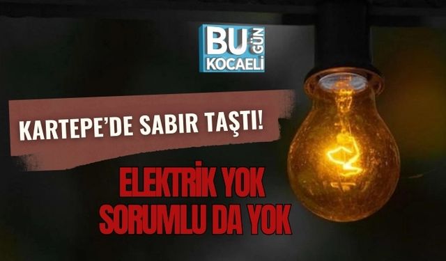 Kartepe’de Sabır Taştı: Elektrik Yok, Sorumlu Da Yok