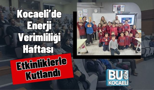 Kocaeli’de Enerji Verimliliği Haftası Etkinliklerle Kutlandı