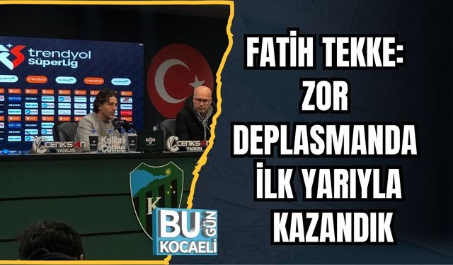 Fatih Tekke: Zor Deplasmanda İlk Yarıyla Kazandık