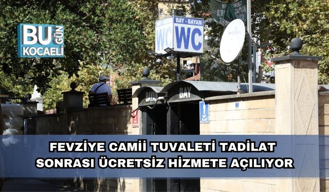 Fevziye Camii Tuvaleti Tadilat Sonrası Ücretsiz Hizmete Açılıyor