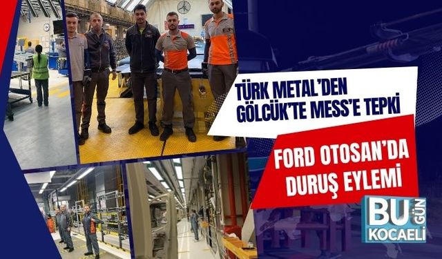 Türk Metal’den Gölcük’te MESS’e Tepki: Ford Otosan’da Duruş Eylemi
