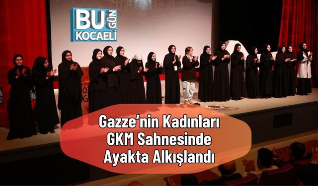 Gazze’nin Kadınları GKM Sahnesinde Ayakta Alkışlandı