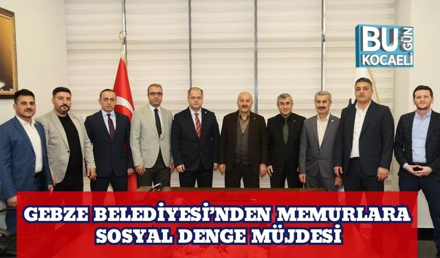Gebze Belediyesi’nden Memurlara Sosyal Denge Müjdesi