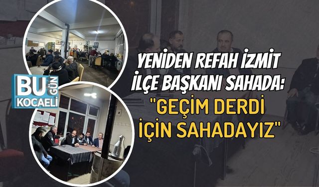 Yeniden Refah İzmit İlçe Başkanı Sahada: "Geçim Derdi İçin Sahadayız"