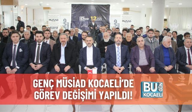 Genç MÜSİAD Kocaeli’de Görev Değişimi Yapıldı!