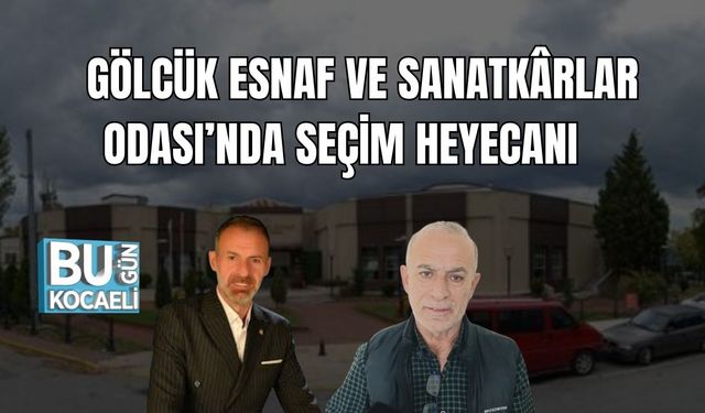 Gölcük Esnaf ve Sanatkârlar Odası’nda Seçim Heyecanı