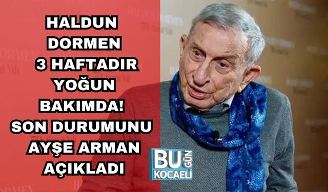 Haldun Dormen 3 Haftadır Yoğun Bakımda: Son Durumu Ayşe Arman Açıkladı