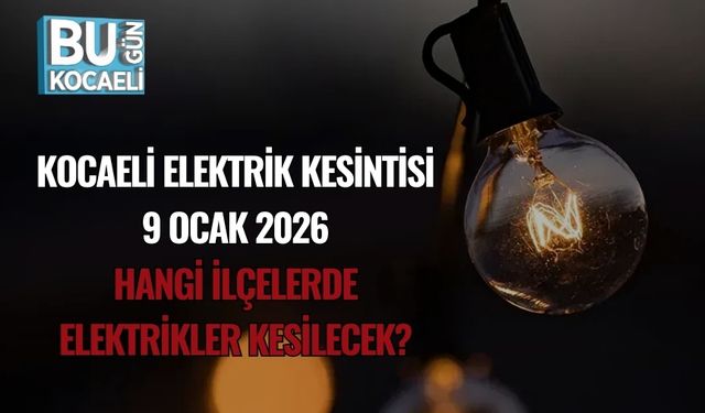Kocaeli Elektrik Kesintisi 9 Ocak 2026: Hangi İlçelerde Elektrikler Kesilecek?
