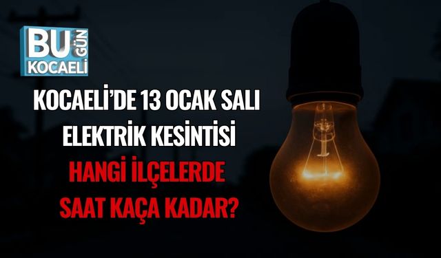 Kocaeli’de 13 Ocak Salı Elektrik Kesintisi: Hangi İlçelerde, Saat Kaça Kadar?