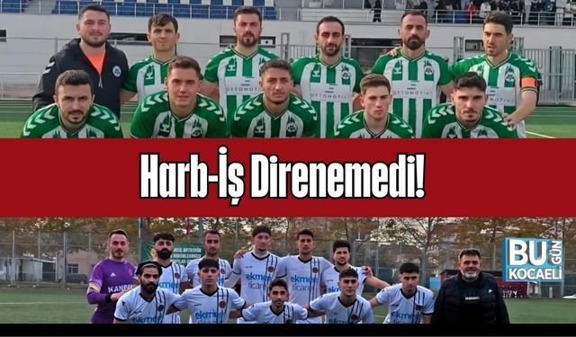 Harb-İş Direnemedi!