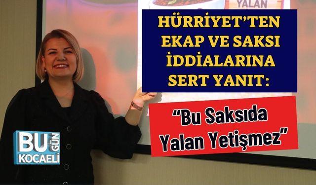 Hürriyet’ten EKAP ve Saksı İddialarına Sert Yanıt: “Bu Saksıda Yalan Yetişmez”