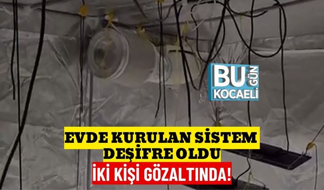 Evde Kurulan Sistem Deşifre Oldu: İki Kişi Gözaltında!
