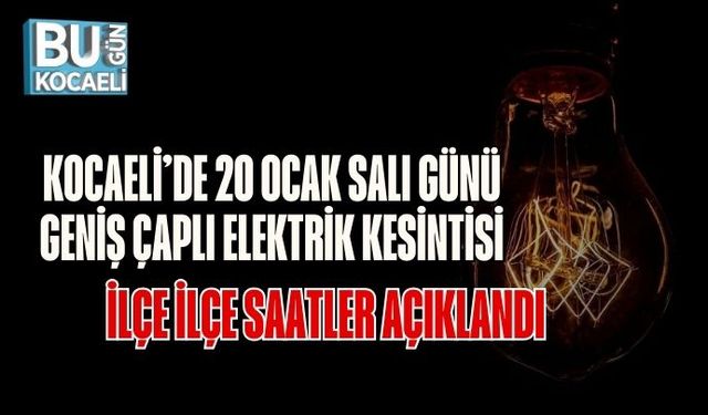 Kocaeli’de 20 Ocak Salı Günü Geniş Çaplı Elektrik Kesintisi: İlçe İlçe Saatler Açıklandı