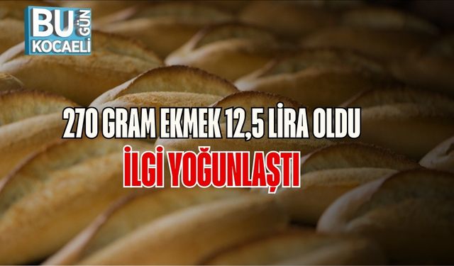 270 Gram Ekmek 12,5 Lira Oldu, İlgi Yoğunlaştı