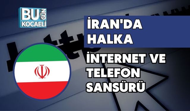 İran'da Halka İnternet ve Telefon Sansürü