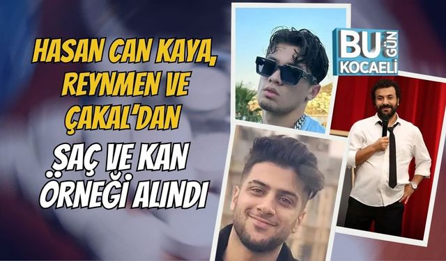 Uyuşturucu Soruşturmasında Yeni Gelişme! Hasan Can Kaya, Reynmen ve Çakal’dan Saç ve Kan Örneği Alındı