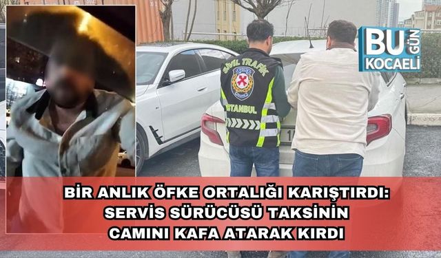Bir Anlık Öfke Ortalığı Karıştırdı: Servis Sürücüsü Taksinin Camını Kafa Atarak Kırdı
