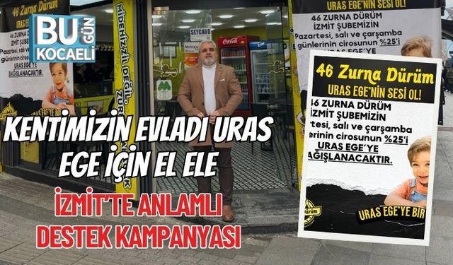 Kentimizin Evladı Uras EGE İçin El Ele: İzmit’te Anlamlı Destek Kampanyası