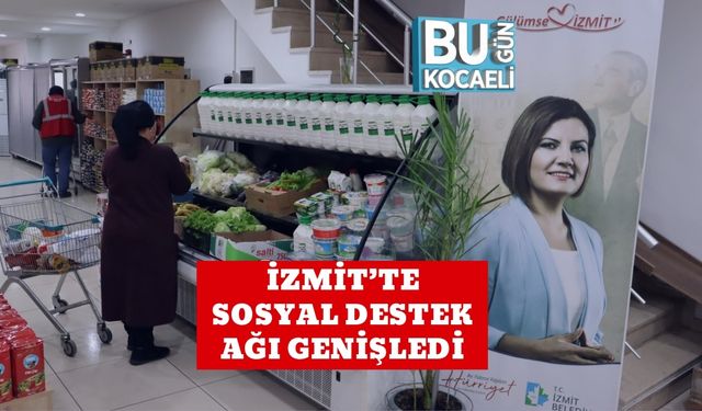 İzmit’te Sosyal Destek Ağı Genişledi