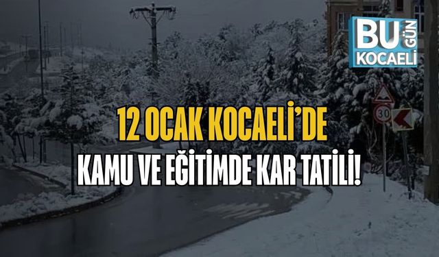 12 Ocak Kocaeli’de Kamu Ve Eğitimde Kar Tatili!