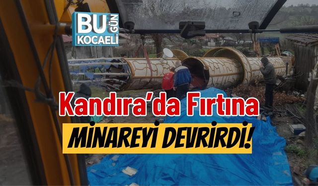Kandıra’da Fırtına Minareyi Devrirdi!