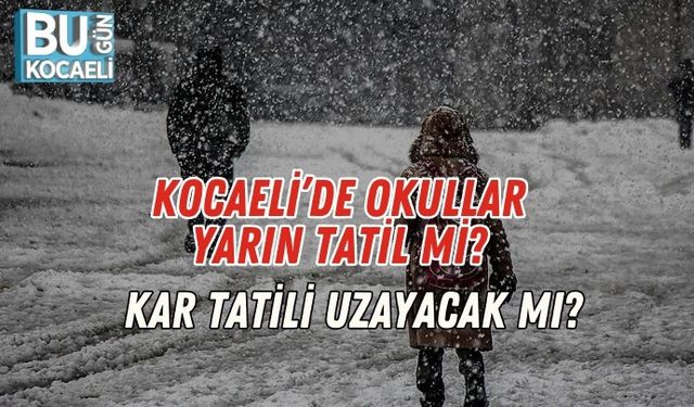 Kocaeli’de Okullar Yarın Tatil Mi? Kar Tatili Uzayacak Mı?