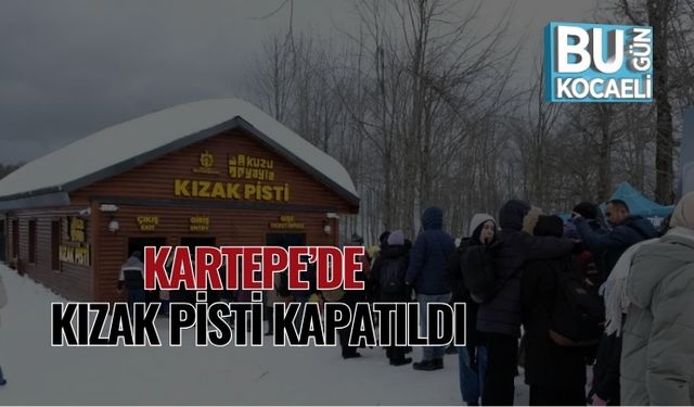 Kartepe’de Kızak Pisti Kapatıldı