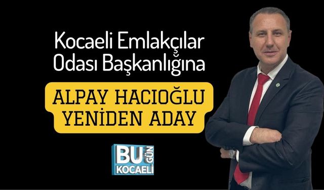 Kocaeli Emlakçılar Odası Başkanlığına Alpay Hacıoğlu Yeniden Aday
