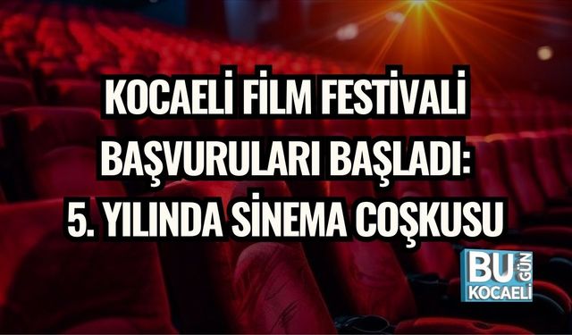 Kocaeli Film Festivali Başvuruları Başladı: 5. Yılında Sinema Coşkusu