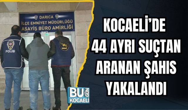 Kocaeli’de 44 Ayrı Suçtan Aranan Şahıs Yakalandı