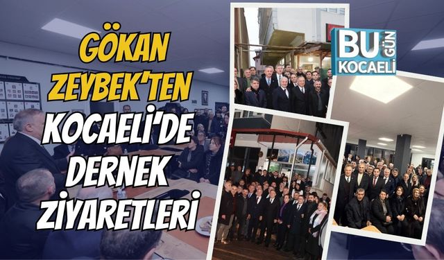 Gökan Zeybek’ten Kocaeli’de Dernek Ziyaretleri
