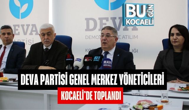 DEVA Partisi Genel Merkez Yöneticileri Kocaeli’de Toplandı