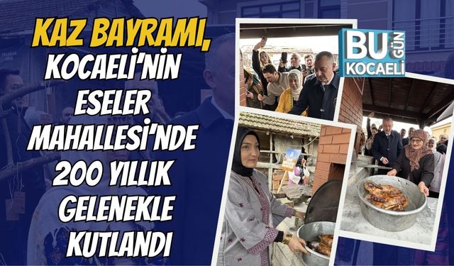 Kaz Bayramı, Kocaeli’nin Eseler Mahallesi’nde 200 Yıllık Gelenekle Kutlandı