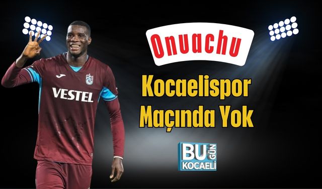 Onuachu Kocaelispor Maçında Yok