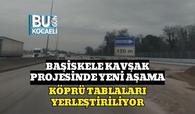 Başiskele Kavşak Projesinde Yeni Aşama: Köprü Tablaları Yerleştiriliyor
