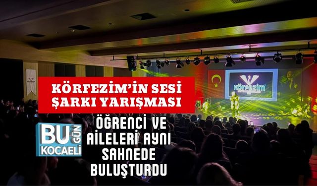 Körfezim’in Sesi Şarkı Yarışması, Öğrenci ve Aileleri Aynı Sahnede Buluşturdu