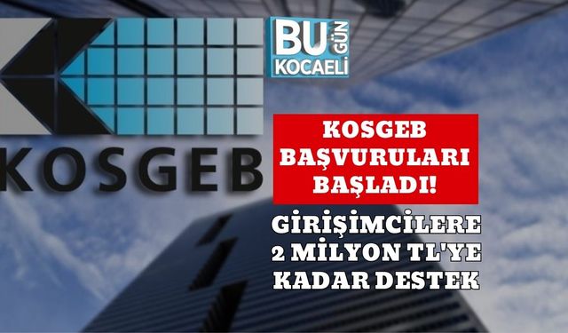 KOSGEB Başvuruları Başladı! Girişimcilere 2 Milyon TL'ye Kadar Destek