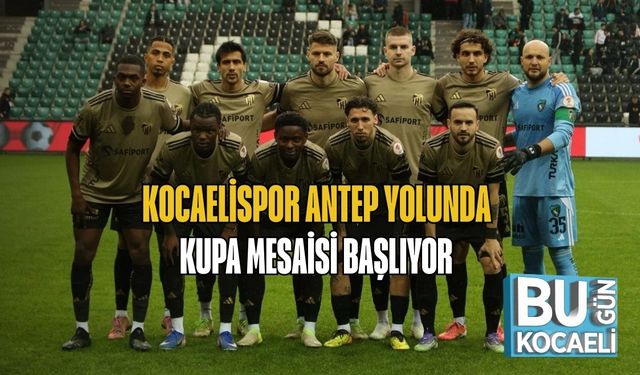 Kocaelispor Antep Yolunda: Kupa Mesaisi Başlıyor