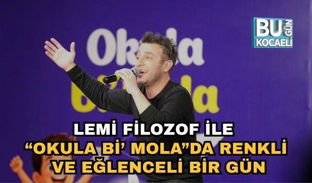 Lemi Filozof ile “Okula Bi’ Mola”da Renkli ve Eğlenceli Bir Gün