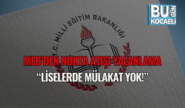 Meb’den Nokta Atışı Yalanlama: “Liselerde Mülakat Yok!”
