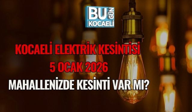 Kocaeli Elektrik Kesintisi 5 Ocak 2026: Mahallenizde Kesinti Var Mı?