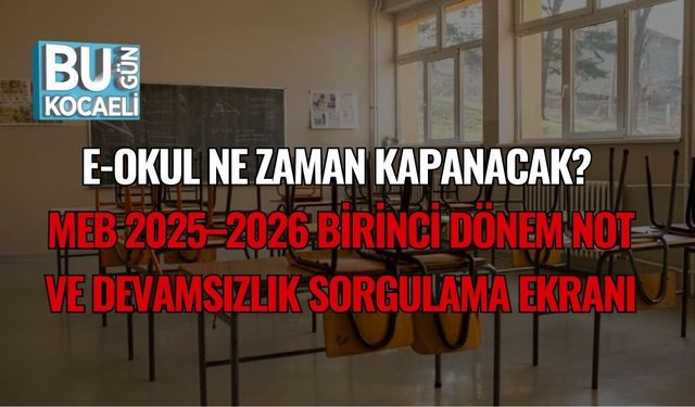 e-Okul Ne Zaman Kapanacak? MEB 2025–2026 Birinci Dönem Not ve Devamsızlık Sorgulama Ekranı