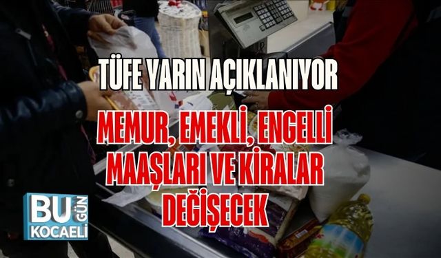 TÜFE Yarın Açıklanıyor: Memur, Emekli, Engelli Maaşları ve Kiralar Değişecek