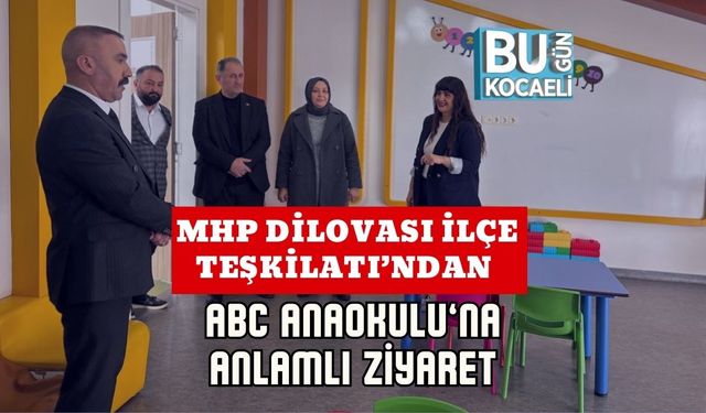 MHP Dilovası İlçe Teşkilatı’ndan ABC Anaokulu’na Anlamlı Ziyaret