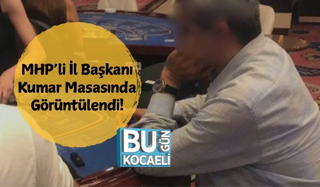 MHP’li İl Başkanı Kumar Masasında Görüntülendi!