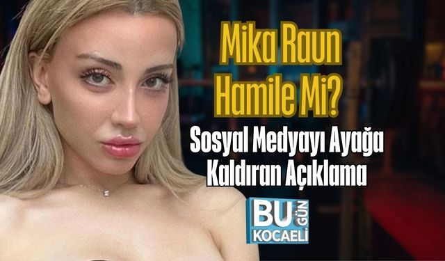 Mika Raun Hamile Mi? Sosyal Medyayı Ayağa Kaldıran Açıklama