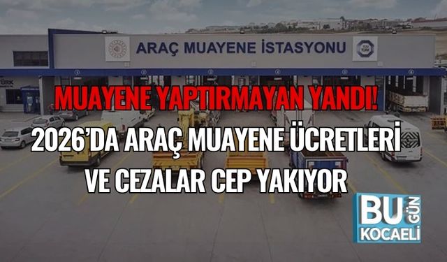Muayene Yaptırmayan Yandı: 2026’da Araç Muayene Ücretleri ve Cezalar Cep Yakıyor