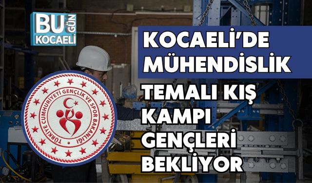Kocaeli’de Mühendislik Temalı Kış Kampı Gençleri Bekliyor