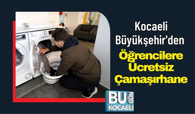 Kocaeli Büyükşehir'den Öğrencilere Ücretsiz Çamaşırhane